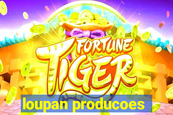 loupan producoes